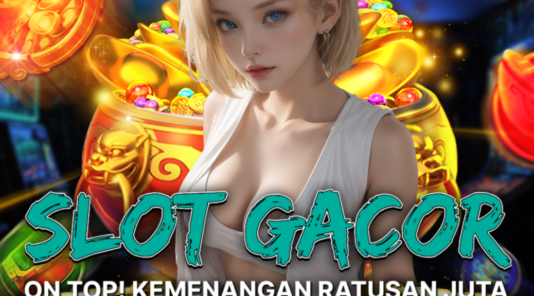 Daftar Situs Slot Gacor Terbaik & Agen Judi Slot Online Terpercaya Indonesia